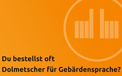 Dolmetscher-Vermittlungs-App: Umfrage für die   Gebärdensprachcommunity